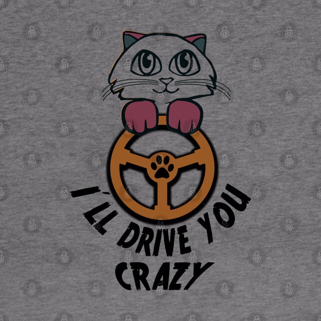 I'll Drive You Crazy Cat Driver by antarte